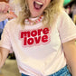T-shirt Love More