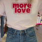 T-shirt Love More